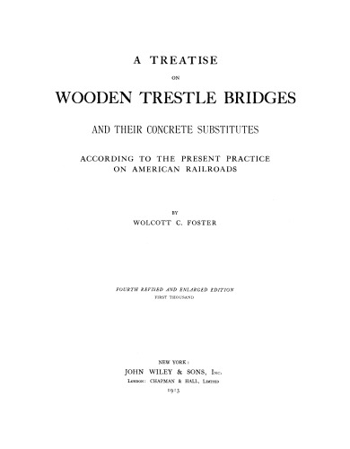 A treatise on woonen trestle bridges and their concrete substitutes : according to the present practice on American railroads