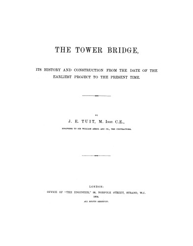 The Tower bridge its history and construction from the date of the earliest project to the present time.