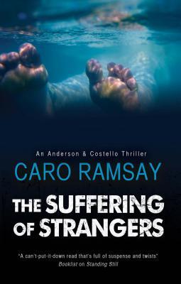 Suffering of Strangers, The: A Scottish police procedural (An Anderson &amp; Costello Mystery),First World Publication (An Anderson &amp; Costello Mystery, 9)