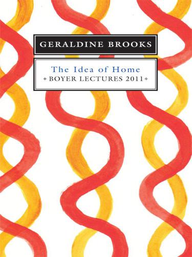 The Idea of Home (Boyer Lectures, 2011#)