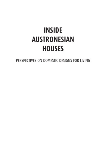 Inside Austronesian houses : perspectives on domestic designs for living