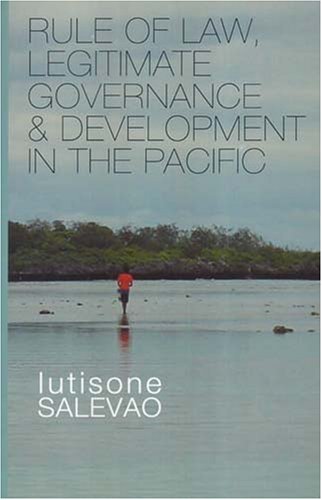 Rule of Law, Legitimate Governance and Development in the Pacific