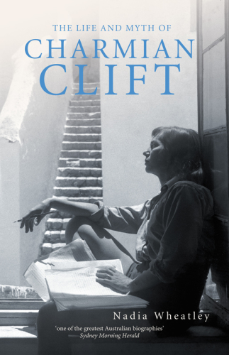 The Life and Myth of Charmian Clift