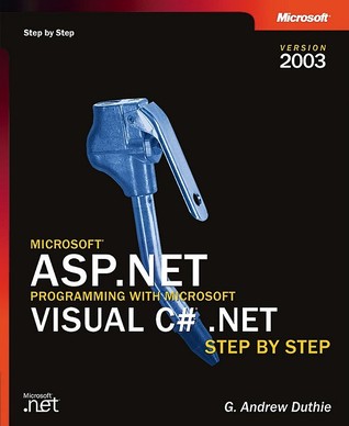 Microsoft® ASP.NET Programming with Microsoft Visual C#® .NET Version 2003 Step By Step