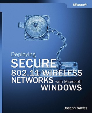 Deploying Secure 802.11 Wireless Networks with Microsoft® Windows®