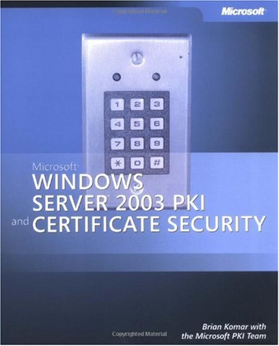 Microsoft® Windows Server� 2003 PKI and Certificate Security