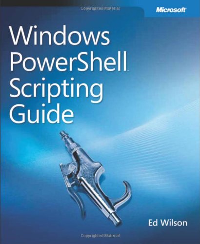 Windows PowerShell Scripting Guide