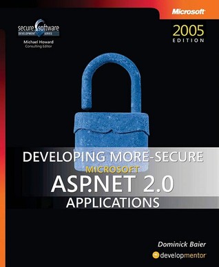 Developing More-Secure Microsoft® ASP.NET 2.0 Applications