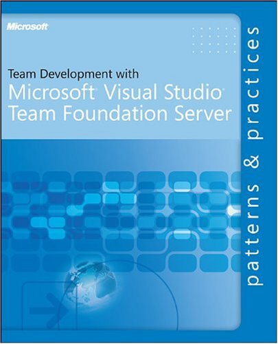 Team Development with Visual Studio® Team Foundation Server