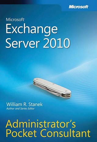 Microsoft® Exchange Server 2010 Administrator�s Pocket Consultant