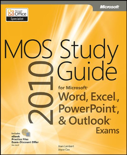 MOS 2010 Study Guide for Microsoft Word, Excel, PowerPoint, and Outlook