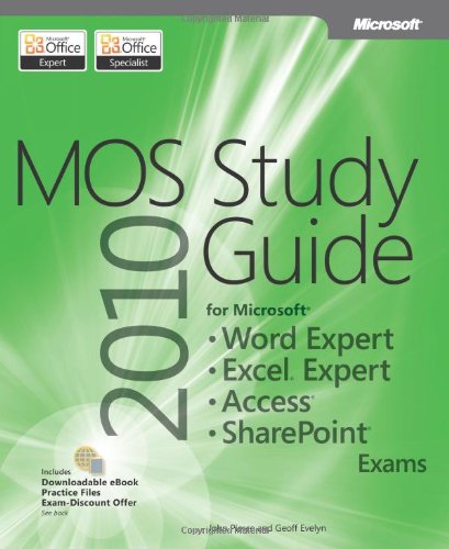 MOS 2010 Study Guide for Microsoft Word Expert, Excel Expert, Access and SharePoint