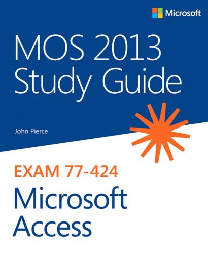 MOS 2013 Study Guide for Microsoft Access