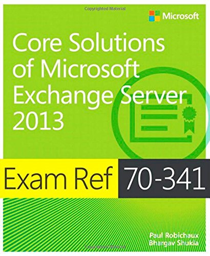 Exam Ref 70-341 Core Solutions of Microsoft Exchange Server 2013 (McSe)