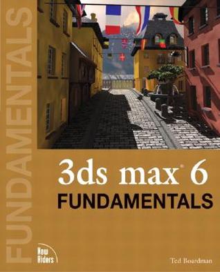 3ds Max 6 Fundamentals [With CDROM]