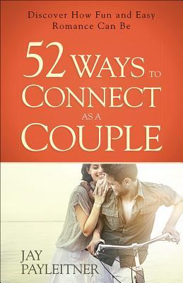 52 Ways to Connect as a Couple