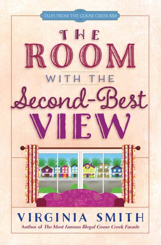 The Room with the Second-Best View (Tales from the Goose Creek B&amp;B)