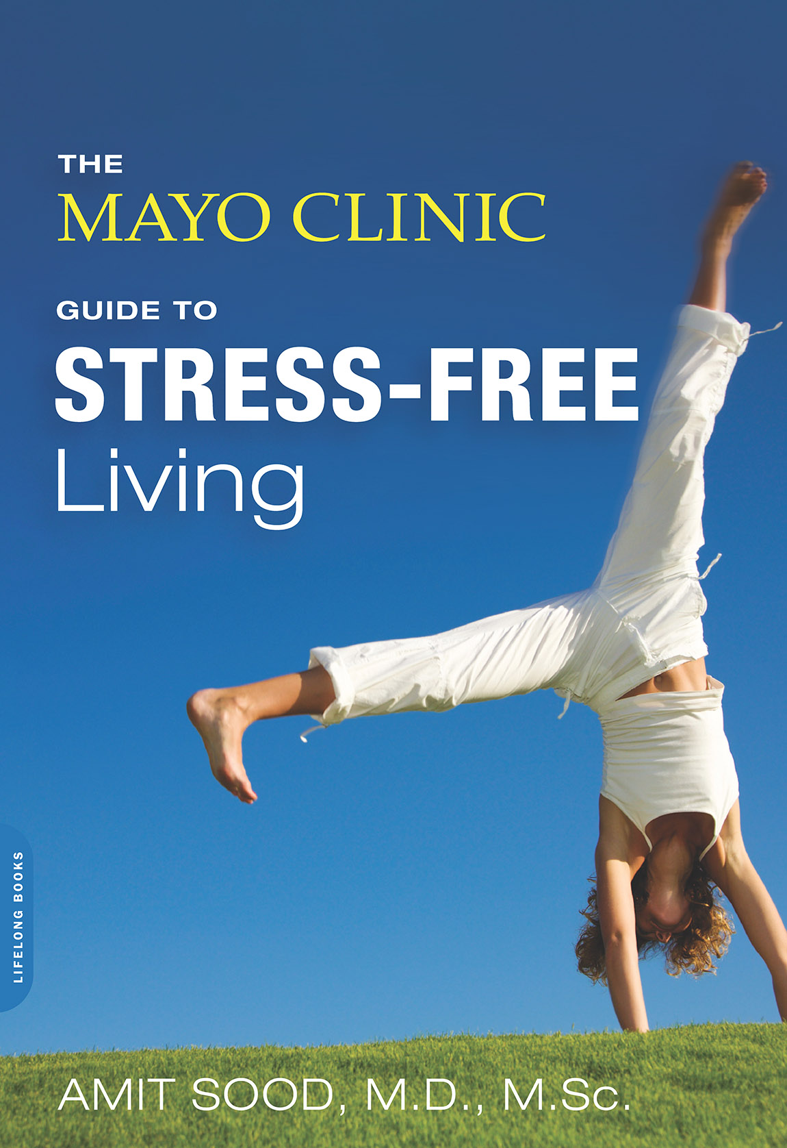 The Mayo Clinic Guide to Stress-Free Living