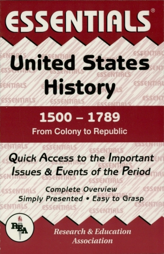 The essentials of United States history, 1500 to 1789, from colony to republic