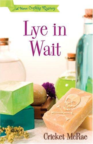 Lye in Wait (A Home Crafting Mystery)