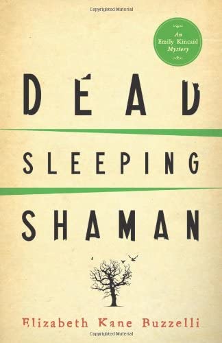 Dead Sleeping Shaman (An Emily Kincaid Mystery)