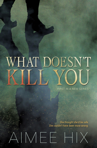 What Doesn't Kill You