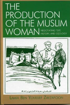 The Production of the Muslim Woman