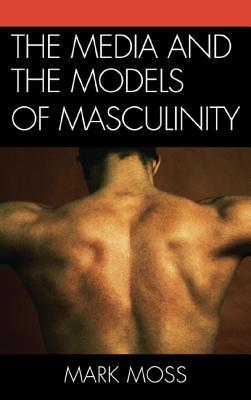 The Media and the Models of Masculinity