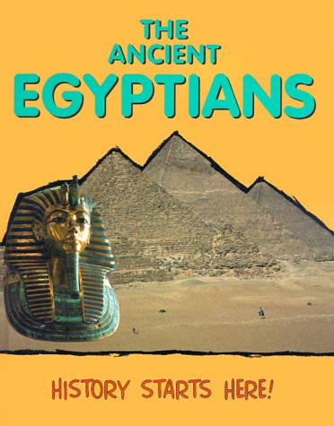 The Ancient Egyptians (History Starts Here)