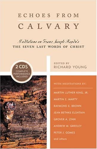 Echoes from Calvary: Meditations on Franz Joseph Haydn's The Seven Last Words of Christ