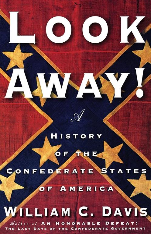 Look Away!: A History of the Confederate States of America