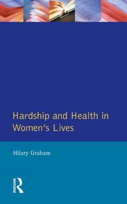 Hardship &amp; Health Womens Lives