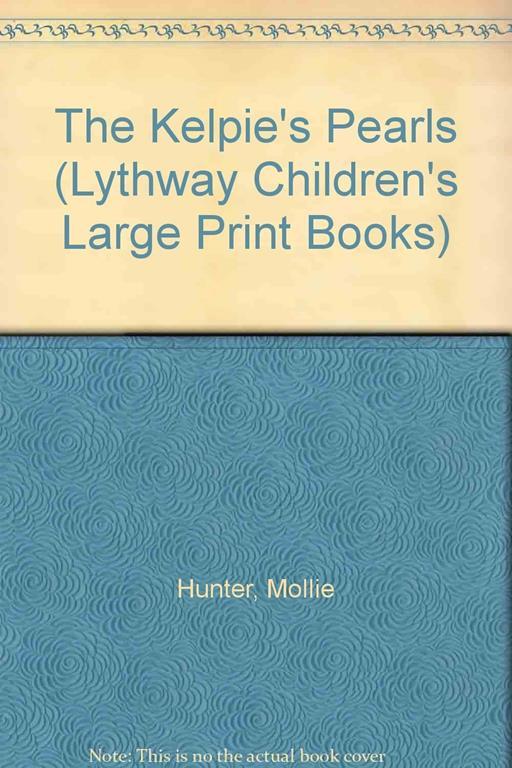Kelpie's Pearls (Lythway Large Print Children's Series)