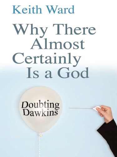 Why There Almost Certainly is a God : Doubting Dawkins.