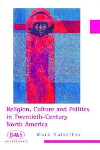 Religion, Culture and Politics in the Twentieth-Century United States