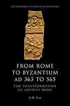 From Rome to Byzantium Ad 363 to 565