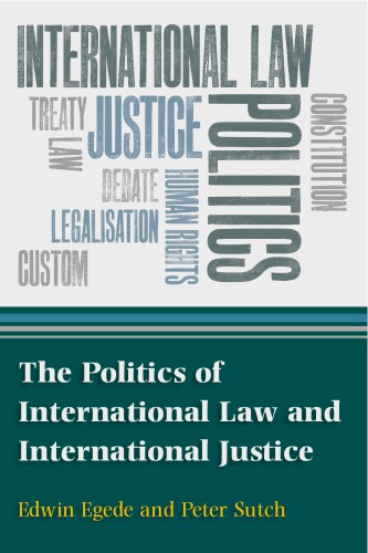 The Politics of International Law and International Justice