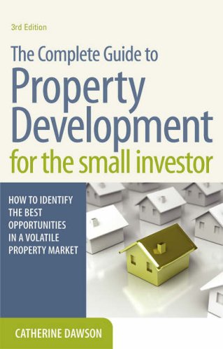 The Complete Guide to Property Development for the Small Investor