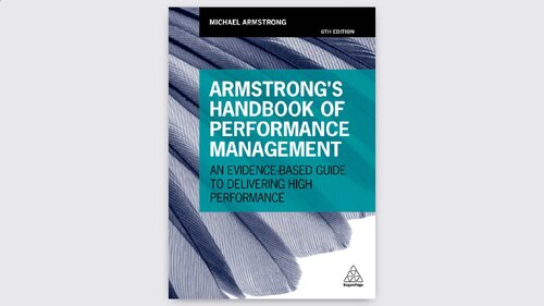 Armstrong's Handbook of Performance Management: An Evidence-Based Guide to Delivering High Performance