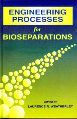 Engineering Processes for Bioseparations