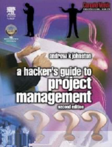 Hacker's Guide to Project Management, Second Edition (COMPUTER WEEKLY PROFESSIONAL) (Computer Weekly Professional)