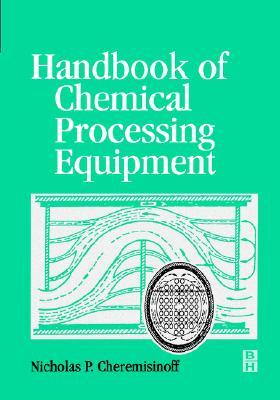 Handbook of Chemical Processing Equipment