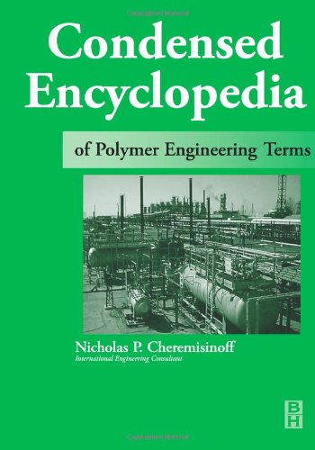 Condensed Encyclopedia of Polymer Engineering Terms