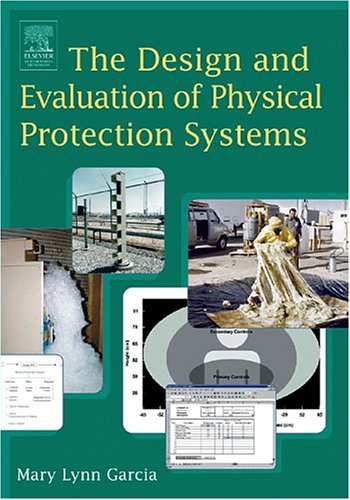 The Design And Evaluation Of Physical Protection Systems