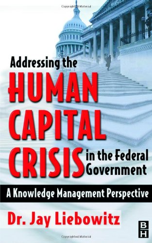 Addressing the Human Capital Crisis in the Federal Government