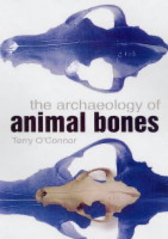 The Archaeology Of Animal Bones