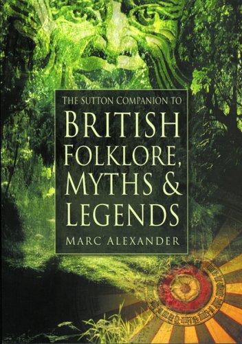 A Companion to the Folklore, Myths &amp; Customs of Britain