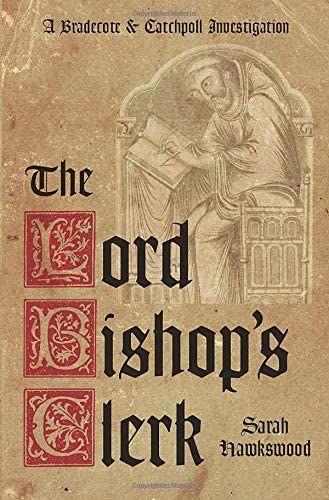 The Lord Bishop's Clerk: A Bradecote &amp; Catchpoll Investigation