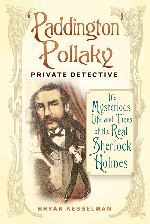 Paddington' Pollaky private detective : the mysterious life and times of the real Sherlock Holmes