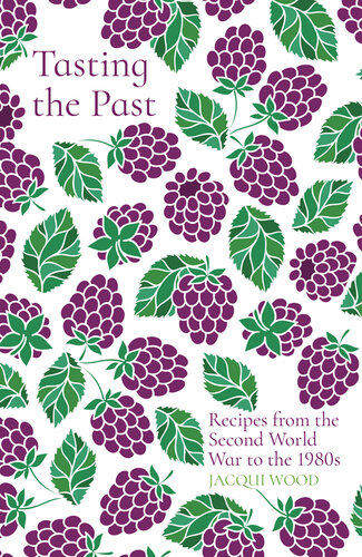 Tasting the past : recipes from the Second World War to the 1980s